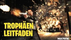 Max Payne 3: Trophäen Trophies Leitfaden 10 Max Payne 3 Trophäen Leitfaden