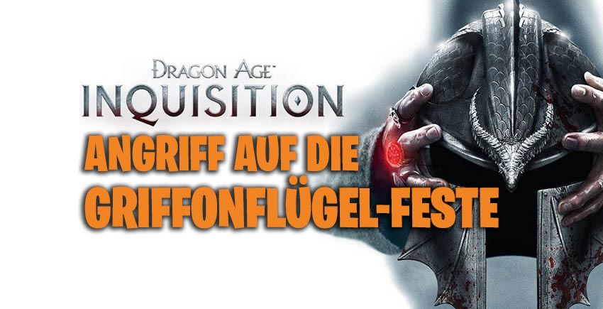 Angriff auf die Griffonflügel-Feste - Dragon Age Inquisition 1 Angriff auf die Griffonflügel-Feste