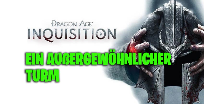 Ein außergewöhnlicher Turm – Dragon Age Inquisition 1 Ein außergewöhnlicher Turm