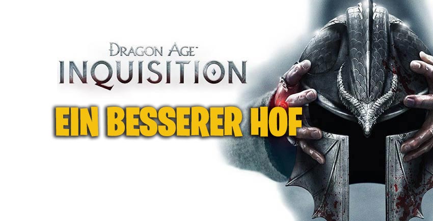 Ein besserer Hof – Dragon Age Inquisition 1 Ein besserer Hof Dragon Age