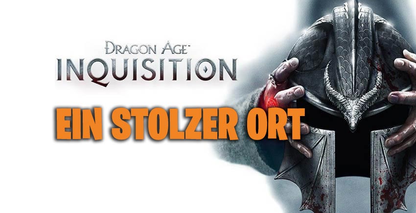 Dragon Age Inquisition: Ein stolzer Ort 1 Ein stolzer Ort in Dragon Age