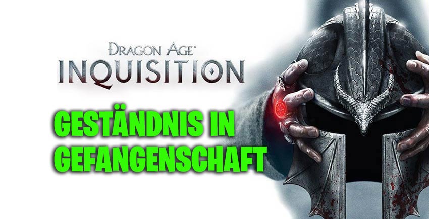Geständnis in Gefangenschaft - Dragon Age Inquisition 1 Geständnis in Gefangenschaft