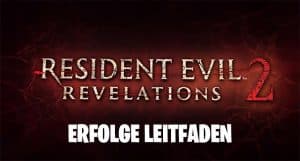 Resident Evil Revelations 2 Erfolge