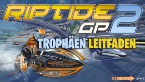 Riptide GP2 Trophäen Leitfaden