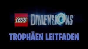 LEGO DIMENSIONS Trophäen Leitfaden - Minikits und Lösungen 4 LEGO DIMENSIONS Trophäen Leitfaden