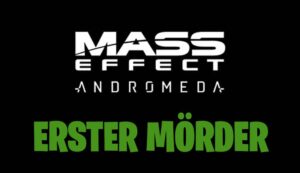 Mass Effect Andromeda: Erster Mörder - Nexus Aufgabe 24 Erster Mörder Mass Effect