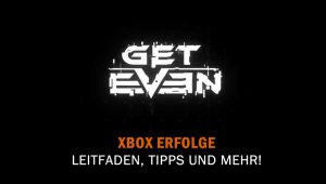 Get Even - Erfolge Achievements Leitfaden 6 get even achievements