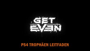 Get Even Trophäen Leitfaden - Alle Erinnerungen 7 get even trophies