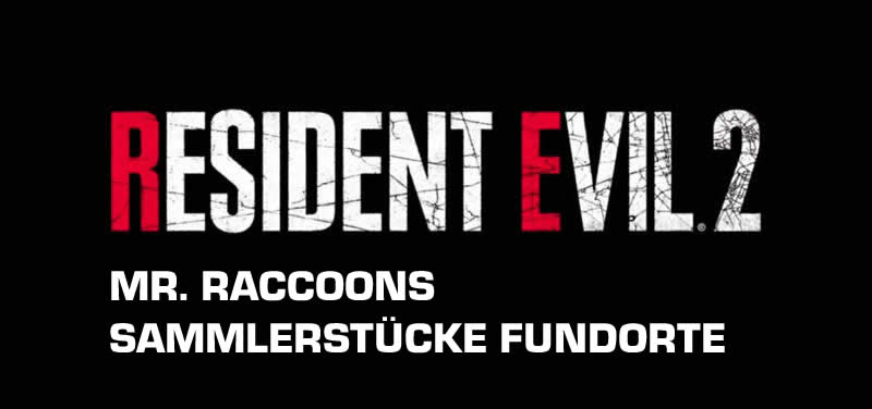Resident Evil 2 Remake: Mr. Raccoons Sammlerstücke Fundorte Guide 1 Resident Evil 2 Sammlerstücke