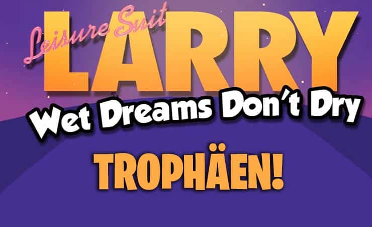 Larry Wet Dreams Don't Dry Trophäen Leitfaden