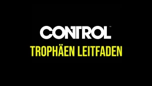 Control Trophäen - Alle Aufgaben im Leitfaden