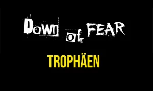 Dawn of Fear Trophäen