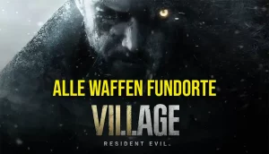 Alle Waffen Fundorte in Resident Evil Village