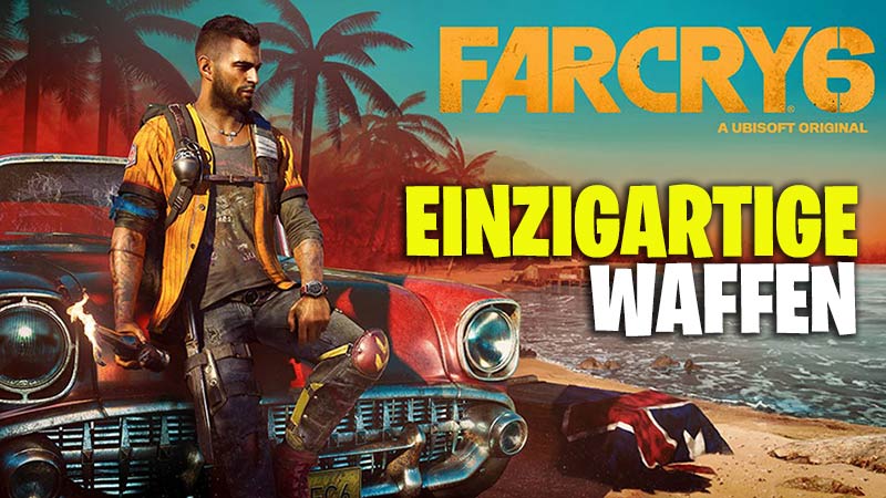 Far Cry 6 einzigartige Waffen
