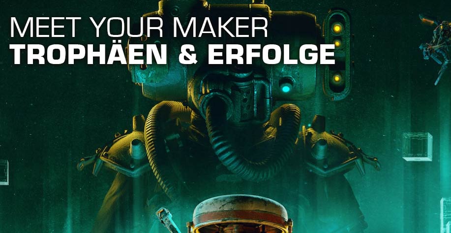 Meet your Maker Trophäen Liste