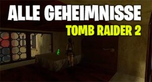 Tomb Raider 2 Geheimnisse Fundorte – Alle Drachen