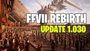 Final Fantasy 7 Rebirth Update 1.030