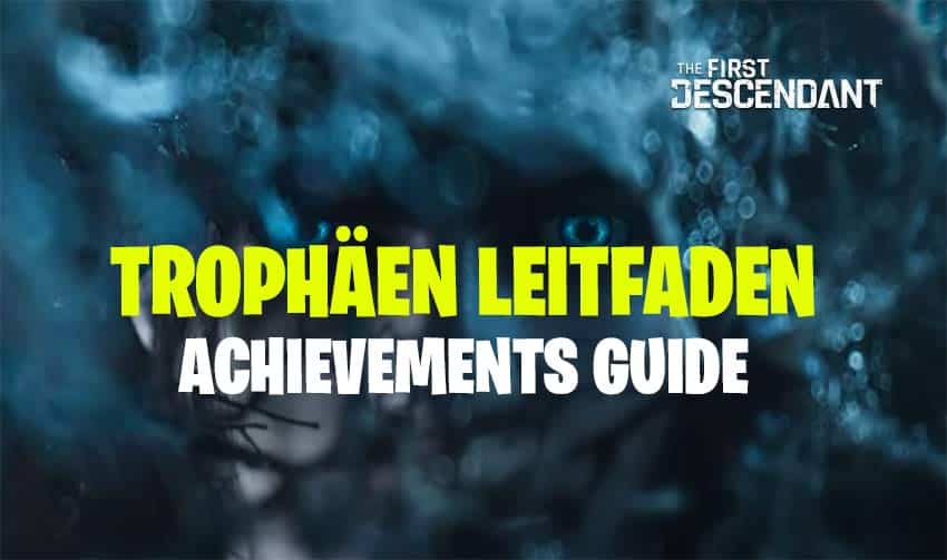 The First Descendant Trophäen-Leitfaden