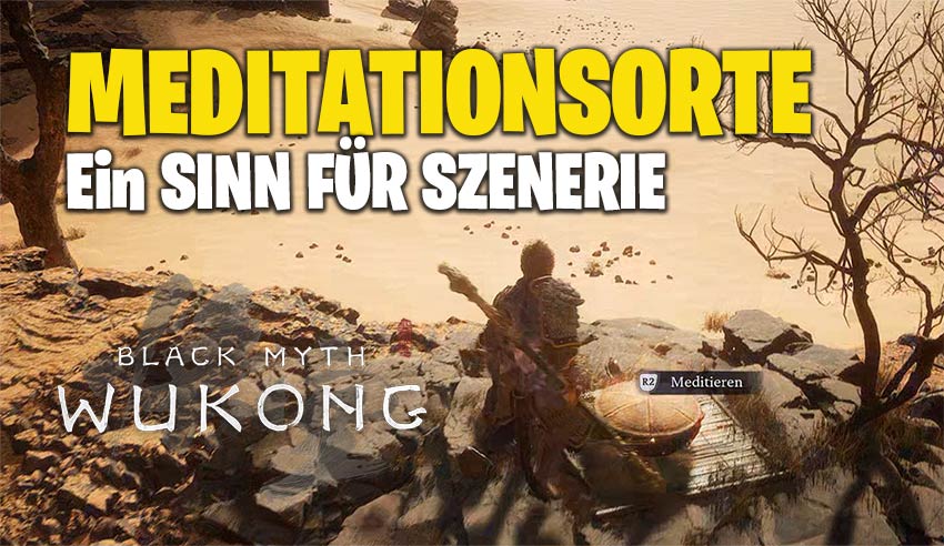 Black Myth Wukong: Alle Meditationsorte für mehr Geisterfunken 1 Meditationsorte Wukong