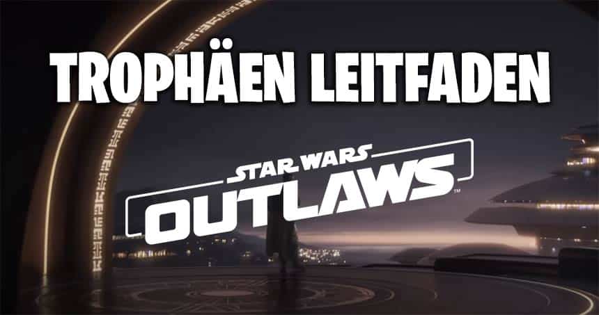 Star Wars Outlaws Trophäen-Leitfaden