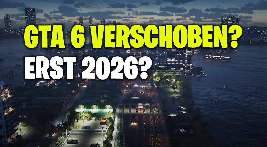 GTA 6 verschoben auf 2026