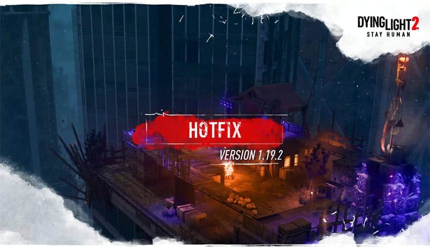 Dying Light 2 Tower Raid Fixes am 14. November - Update 1.58 1 Dying Light 2 Update 1.58