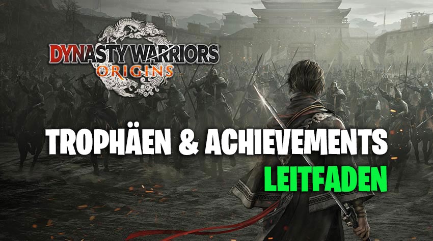Dynasty Warriors Origins: Trophäen und Achievements