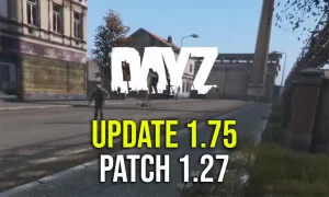 DayZ Update 1.75 Patch 1.72