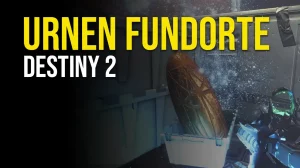 Destiny 2 Urnen Fundorte