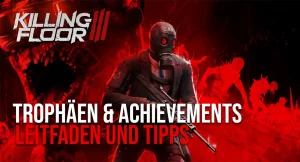 Killing Floor 3 Trophäen Guide für 100 Prozent 4 Killing Floor 3 Trophaeen Guide
