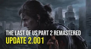 The Last of Us Part 2 Remastered Update 2.001