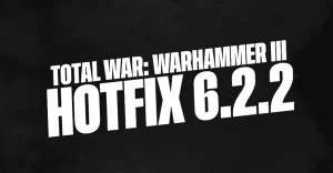 Total War Warhammer 3 Hotfix 6.2.2 - Patch Notes vom 8. Juli 1 Total War Warhammer 3 Hotfix 6.2.2