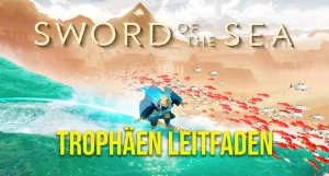 Sword of the Sea Trophäen Leitfaden