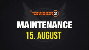 The Division 2 Notfallwartung am 15. August