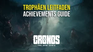 Cronos The New Dawn Trophäen Leitfaden