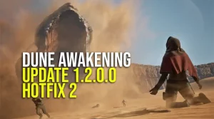 Dune Awakening Update 1.2.0.0 Hotfix 2
