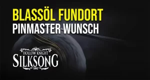 Hollow Knight Silksong Bleiches Öl Fundorte - Pinmaster Wunsch 14 Hollow Knight Silksong Blassöl Fundort