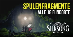 Hollow Knight Silksong - Spulenfragmente Fundorte