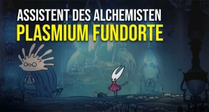Hollow Knight Silksong Plasmium Fundorte - Assistent des Alchemisten 15 Plasmium Fundorte für den Assistent des Alchemisten