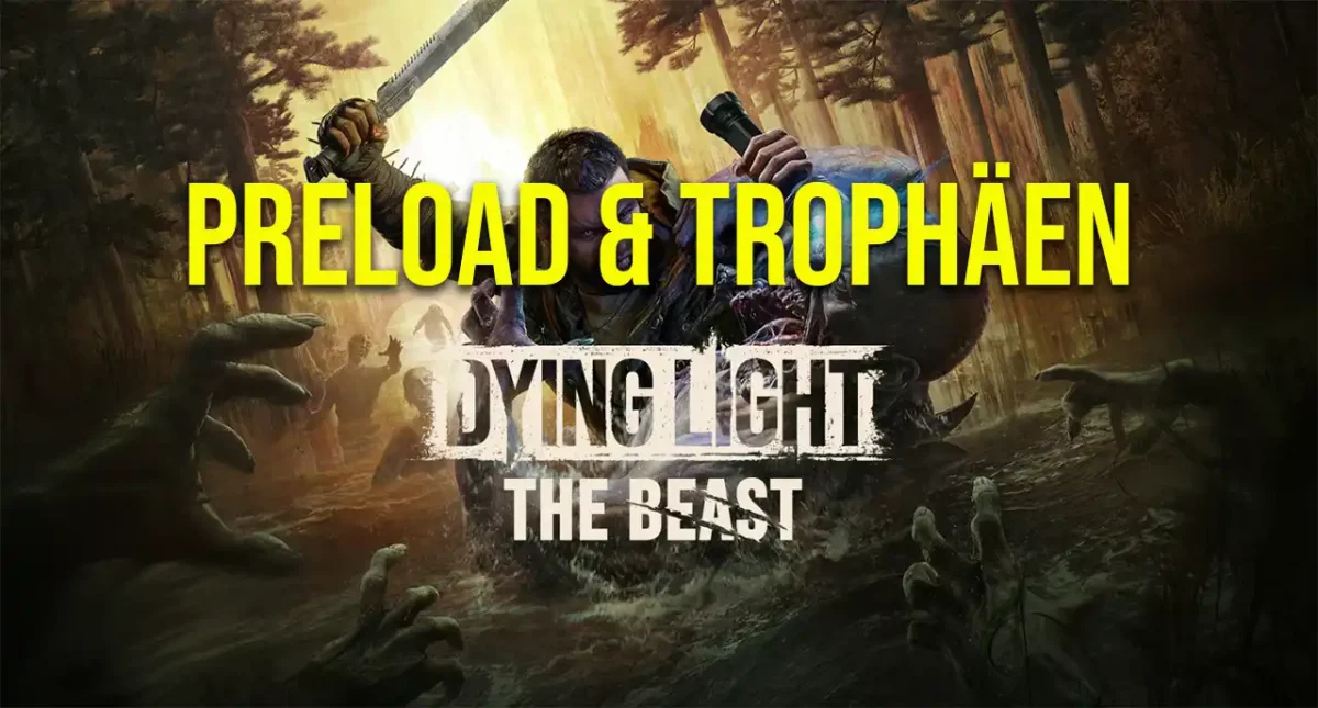 Dying Light The Beast Preload und Download Uhrzeit – Infos zum Release in Deutschland