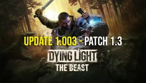 Dying Light The Beast Update 1.003 Patch 1.3 mit neuen Inhalten und Fixes