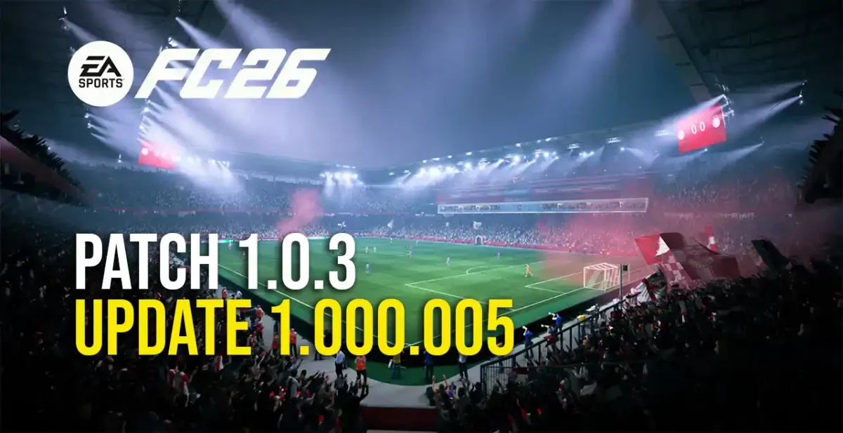 EA Sports FC 26 Update 1.000.005 Patch 1.0.3 Gameplay Änderungen und Bugfixes