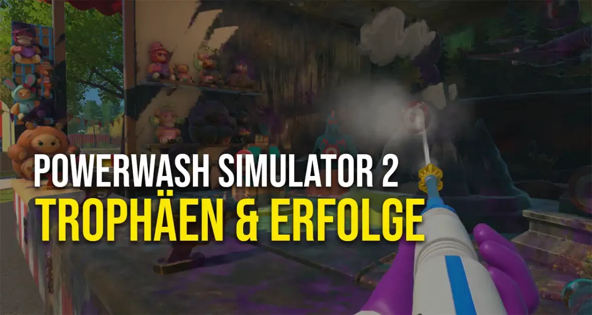 PowerWash Simulator 2 Trophäen Leitfaden mit Roadmap und Tipps