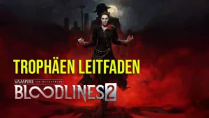 Vampire The Masquerade - Bloodlines 2 Trophäen-Leitfaden