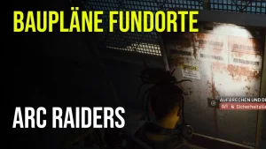 ARC Raiders - So findest du alle Baupläne