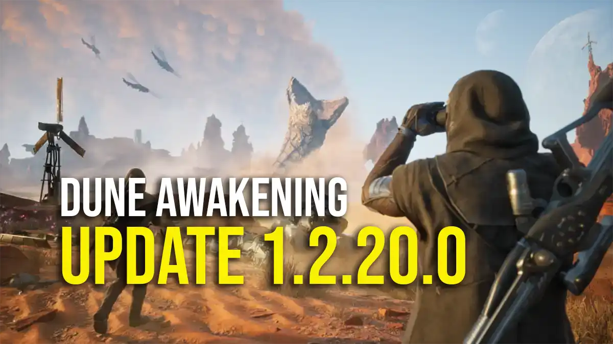 Dune Awakening Update 1.2.20.0 