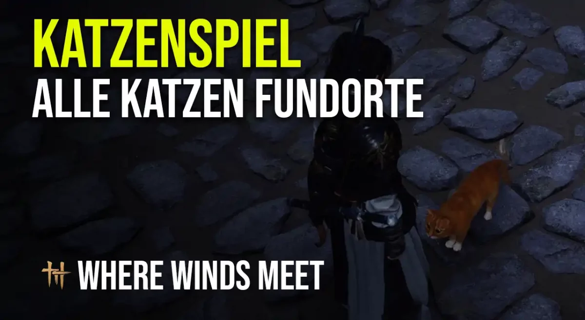 Katzenspiel Fundorte Where Winds Meet