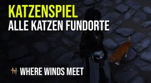Katzenspiel Fundorte Where Winds Meet