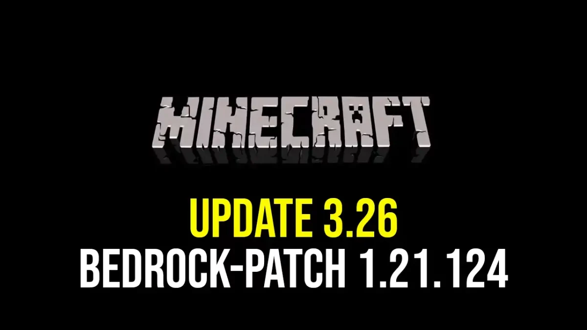 Minecraft Update 3.26 - Bedrock 1.21.124