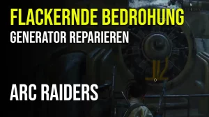 ARC Raiders Flackernde Bedrohung – Generator Fundort